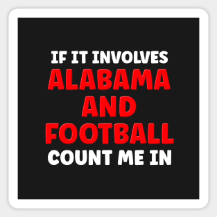 If It Involves Alabama And Football Count Me In Sticker